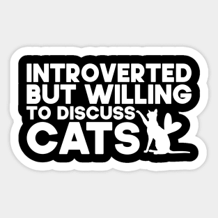 Introverted But Willing To Discuss Cats Kitten Pet Lover Sticker